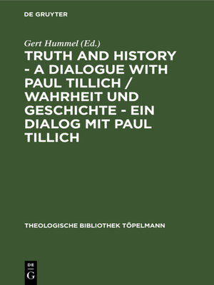 cover image of Truth and History--a Dialogue with Paul Tillich / Wahrheit und Geschichte--ein Dialog mit Paul Tillich
